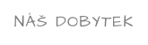 NÁŠ DOBYTEK